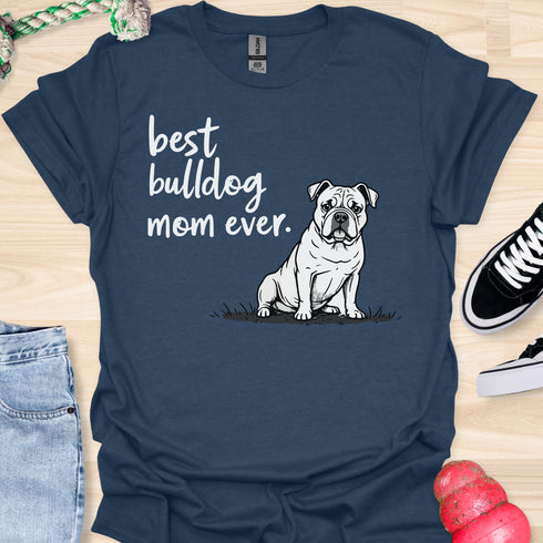 Best bulldog mom ever - V5 - Questioning Drawn T-Shirt